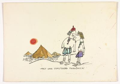 - Mais uma construção farônica!