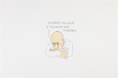 - Coitado do Lula! É viciado em si mesmo.