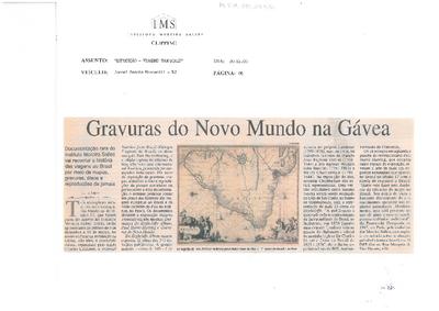 Gravuras do Novo Mundo na Gávea: Documentação rara do Instituto Moreira; Salles vai recontar a história das viagens ao Brasil por meio de mapas, gra-;vuras, óleos e reproduções de jornais