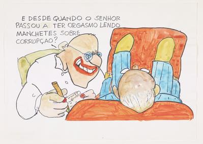 - E desde quando o senhor passou a ter orgasmo lendo manchetes sobre corrupçao?