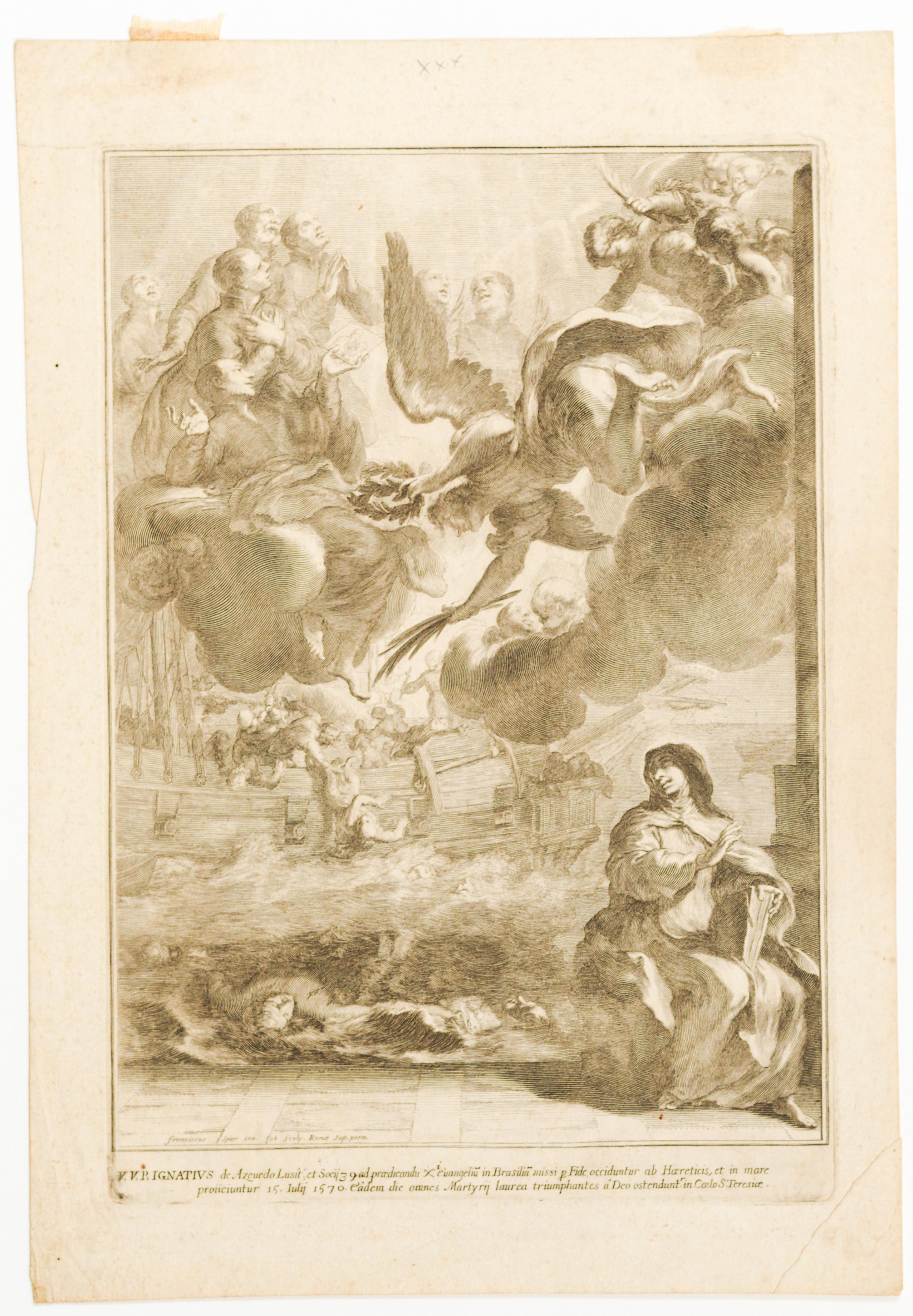 V.V.P. Ignatius de Azevedo Lusit.us, et Socij 39 ad prædicandu Xi evangeliu in Brasiliã missi p Fide occiduntur ab Hæreticis, et in mare proiiciuntur 15. Iulij 1570. Câdem die omnes Martyrij laurea triumphantes á Deo ostendunt.r in Coelo S. Teresiæ. Franciscus Spier inv. et Sculp. Romæ Sup. perm.