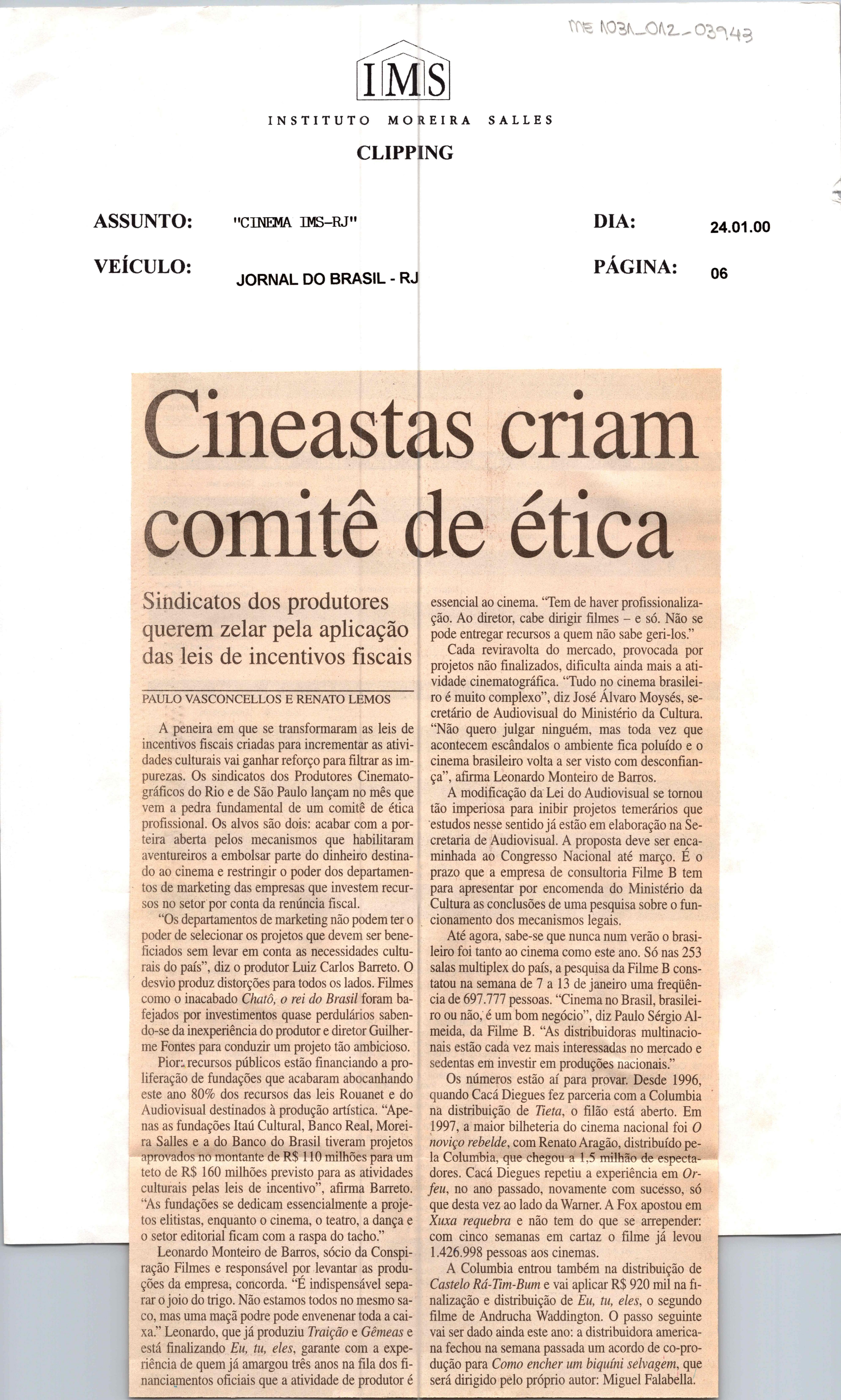 Cineastas criam comitê de ética: Sindicatos dos produtores querem zelar ;pela aplicação das leis de incentivos fiscais