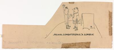 - Melhor, combateremos à sombra!