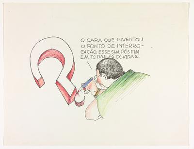 - O cara que inventou o ponto de interrogação, esse sim, pôs fim em todas as dúvidas.