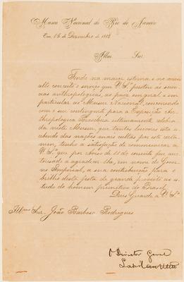 [Carta de agradecimento de Ladisláu Netto, Diretor Geral do Museu Nacional do Rio de Janeiro, a João Barbosa Rodrigues, "em nome do Governo Imperial", pela "sua contribuição para o brilho desta festa de grande proveito do estudo do homem primitivo do Brasil", datada de 16 de dezembro de 1882]
