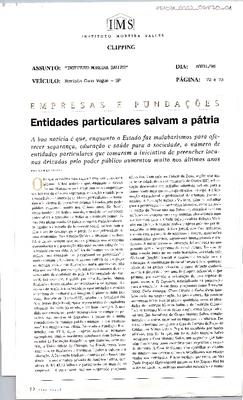 Empresas e Fundações - Entidades particulares salvam a pátria: A boa notícia é que, enquanto o Estado faz malabarismos para oferecer segurança, ;educação e saúde para a sociedade, o número de entidades particulares que tomaram a iniciativa de preencher lacunas deixadas pelo poder público ;aumentou muito nos últimos anos