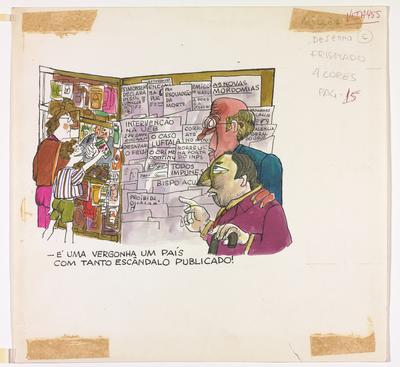 - É uma vergonha um país com tanto escândalo publicado!